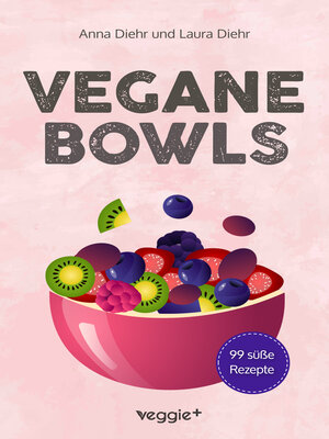 cover image of Vegane Bowls--99 süße Rezepte